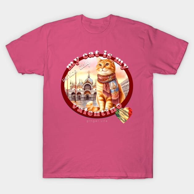 My Cat Is My Valentino Ginger Life 4AG T-Shirt by catsloveart